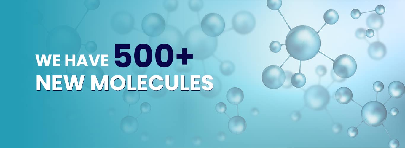 We have 500+ new Molecules