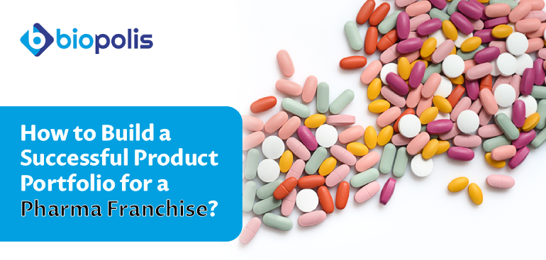 How to Build a Successful Product Portfolio for a Pharma Franchise?