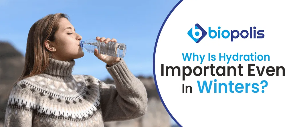 Why is Hydration Important Even in Winters