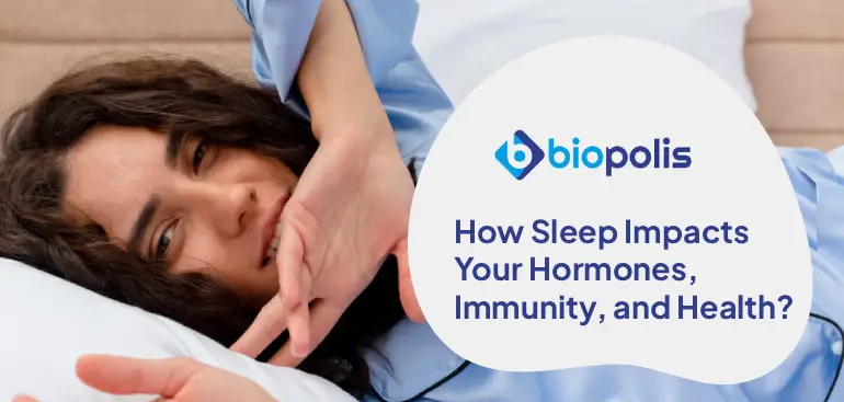 How Sleep Impacts Your Hormones, Immunity, and Health?
