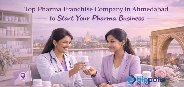 Top Pharma Franchise Company in Ahmedabad to Start Your Pharma Business