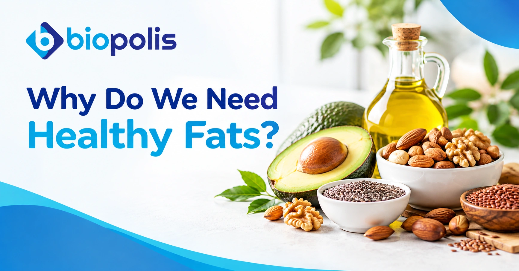 Why Do We Need Healthy Fats